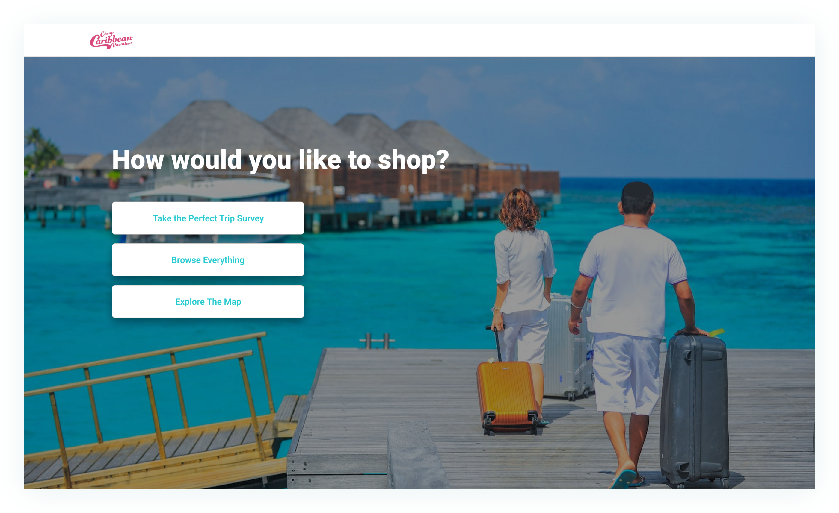 The landing screen: a couple with luggage walk toward a turquoise sea on a jetty. The headline reads How would you like to shop? with three buttons: Take the Perfect Trip Survey, Browse Everything and Explore The Map